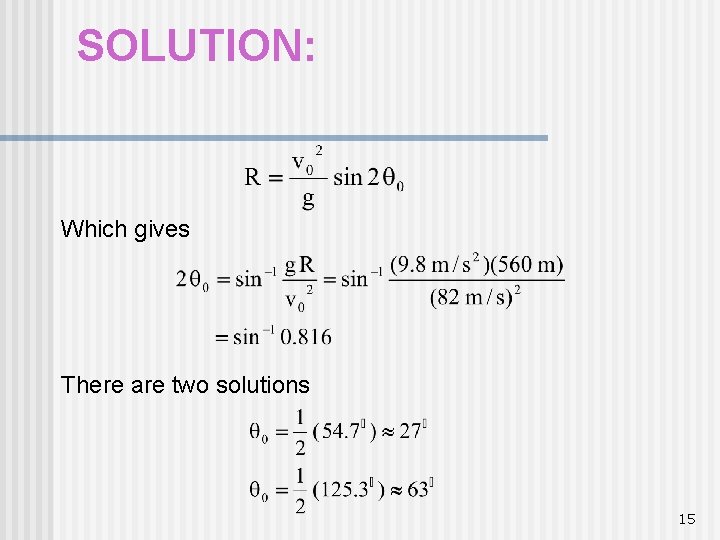 SOLUTION: Which gives There are two solutions 15 