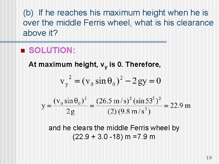 (b) If he reaches his maximum height when he is over the middle Ferris