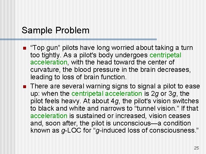 Sample Problem n n “Top gun” pilots have long worried about taking a turn