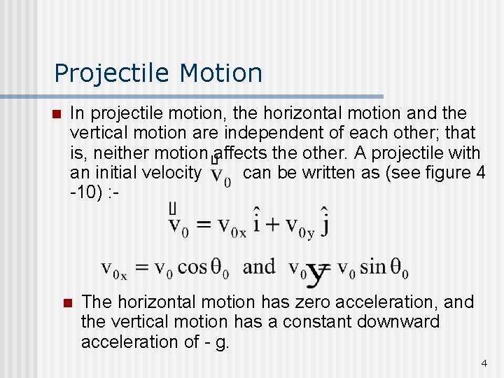 Projectile Motion n In projectile motion, the horizontal motion and the vertical motion are