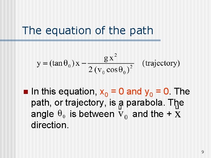 The equation of the path n In this equation, x 0 = 0 and