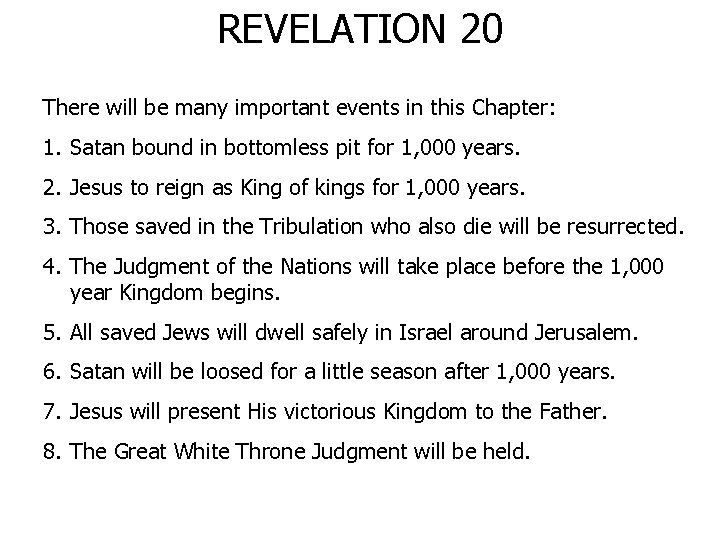 REVELATION 20 There will be many important events in this Chapter: 1. Satan bound
