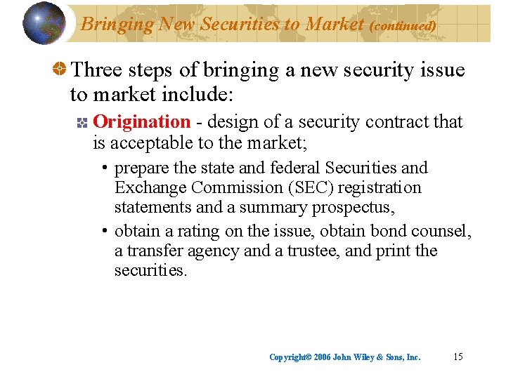 Bringing New Securities to Market (continued) Three steps of bringing a new security issue