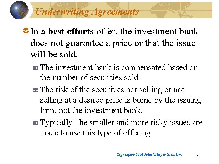 Underwriting Agreements In a best efforts offer, the investment bank does not guarantee a