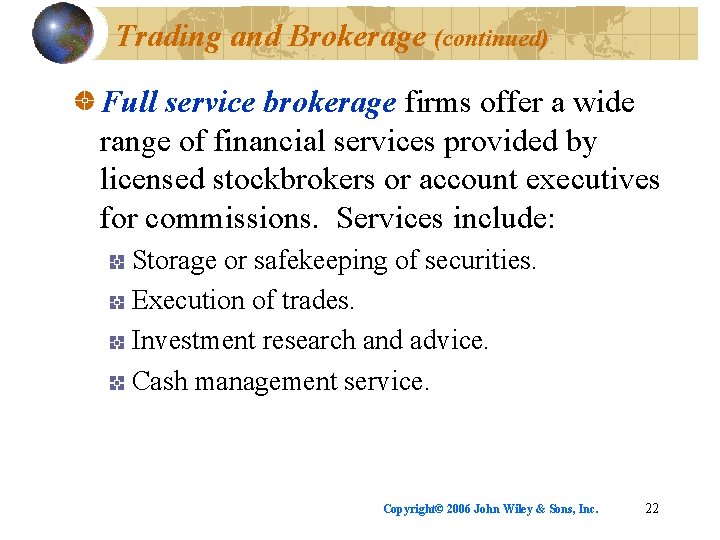 Trading and Brokerage (continued) Full service brokerage firms offer a wide range of financial