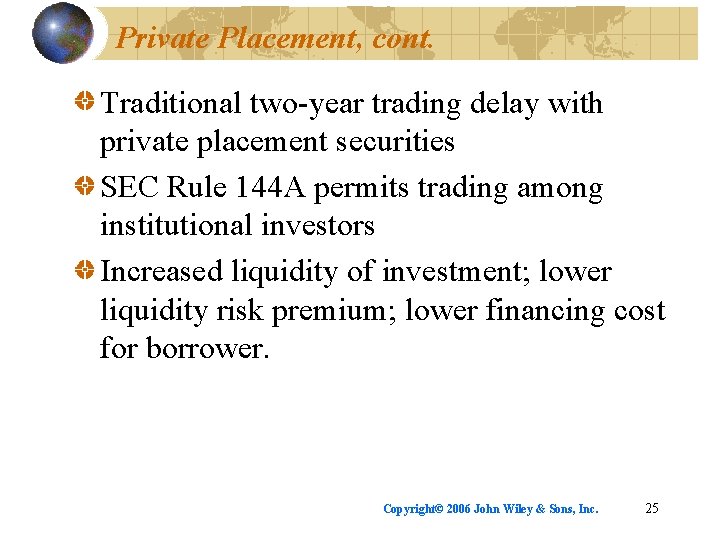 Private Placement, cont. Traditional two-year trading delay with private placement securities SEC Rule 144