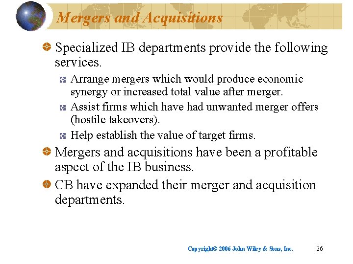 Mergers and Acquisitions Specialized IB departments provide the following services. Arrange mergers which would