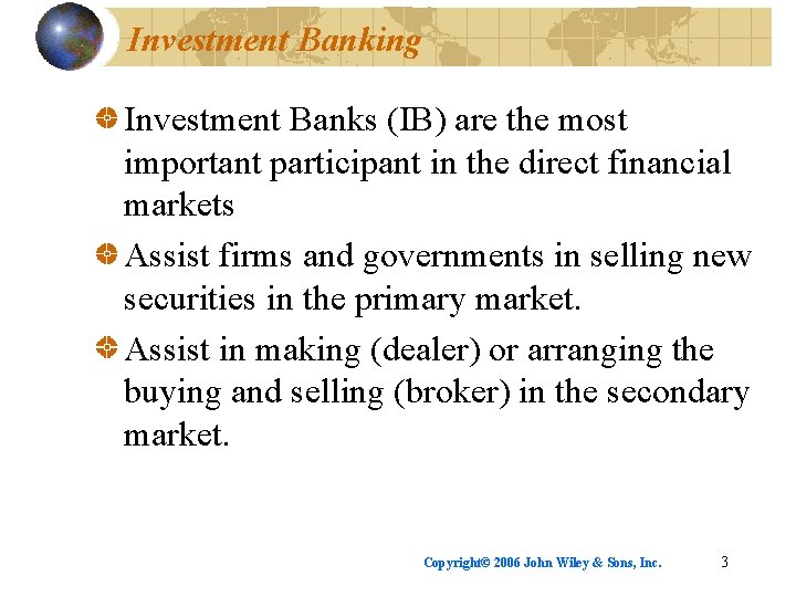 Investment Banking Investment Banks (IB) are the most important participant in the direct financial