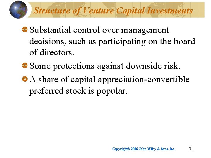 Structure of Venture Capital Investments Substantial control over management decisions, such as participating on