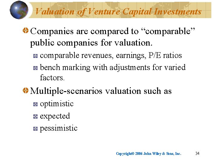 Valuation of Venture Capital Investments Companies are compared to “comparable” public companies for valuation.