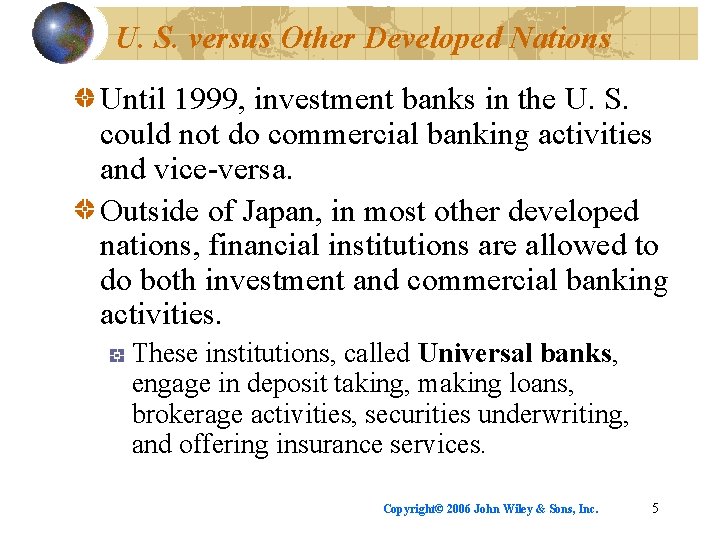 U. S. versus Other Developed Nations Until 1999, investment banks in the U. S.