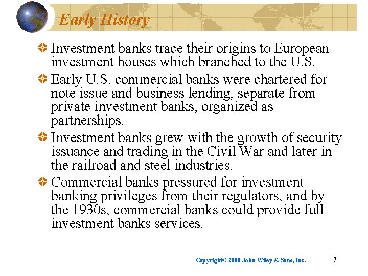 Early History Investment banks trace their origins to European investment houses which branched to