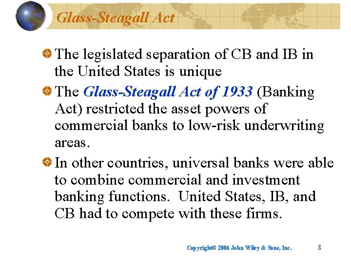 Glass-Steagall Act The legislated separation of CB and IB in the United States is