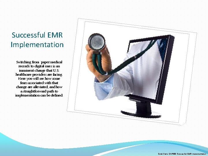Successful EMR Implementation Switching from paper medical records to digital ones is an imminent