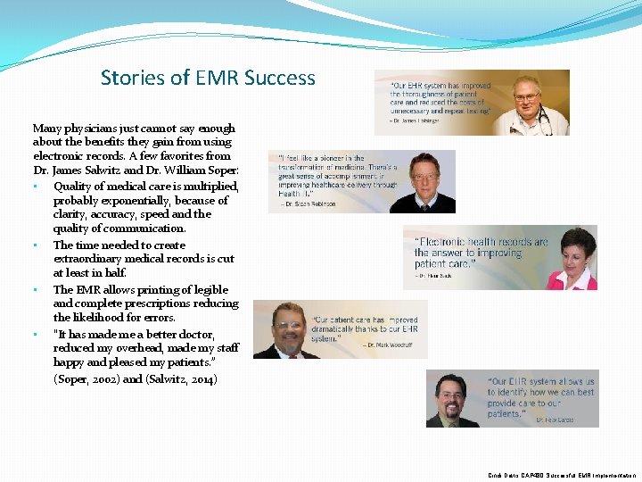 Stories of EMR Success Many physicians just cannot say enough about the benefits they
