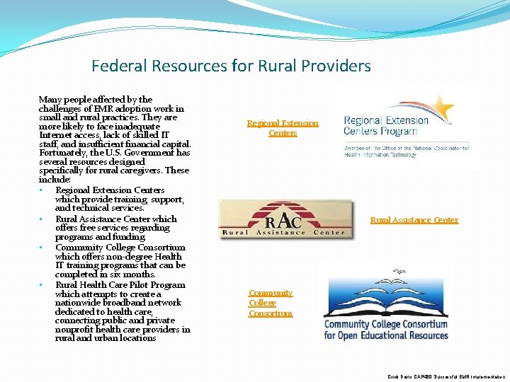 Federal Resources for Rural Providers Many people affected by the challenges of EMR adoption