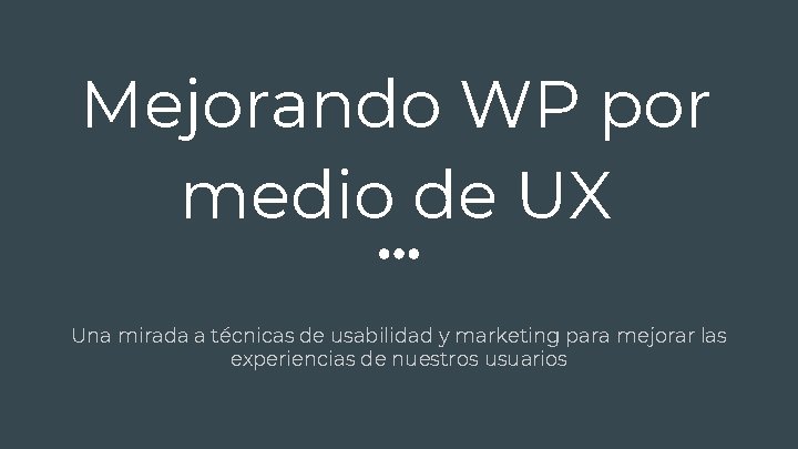 Mejorando WP por medio de UX Una mirada a técnicas de usabilidad y marketing