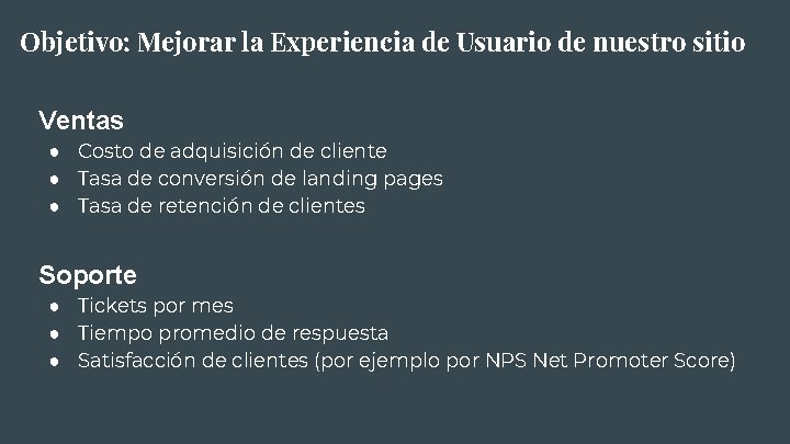 Objetivo: Mejorar la Experiencia de Usuario de nuestro sitio Ventas ● Costo de adquisición