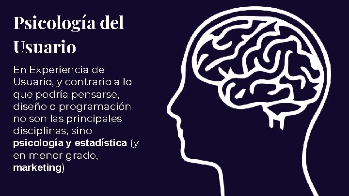 Psicología del Usuario En Experiencia de Usuario, y contrario a lo que podría pensarse,