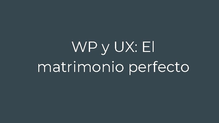 WP y UX: El matrimonio perfecto 