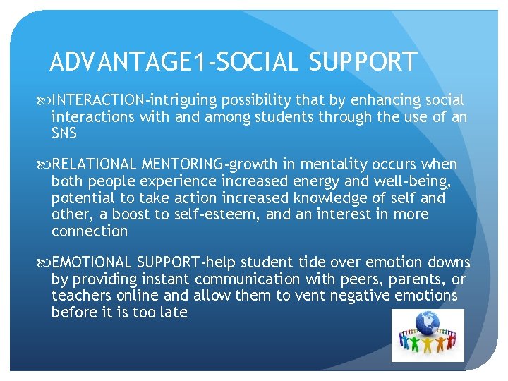 ADVANTAGE 1 -SOCIAL SUPPORT INTERACTION-intriguing possibility that by enhancing social interactions with and among