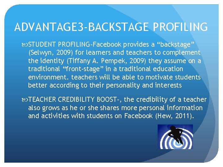 ADVANTAGE 3 -BACKSTAGE PROFILING STUDENT PROFILING-Facebook provides a “backstage” (Selwyn, 2009) for learners and