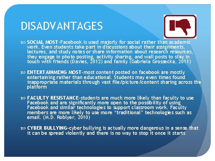 DISADVANTAGES SOCIAL MOST-Facebook is used majorly for social rather than academic work. Even students