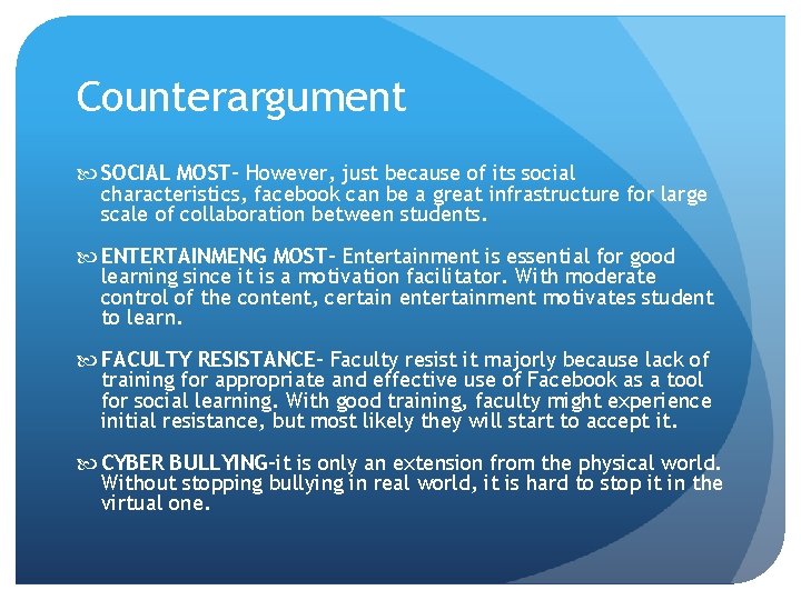 Counterargument SOCIAL MOST- However, just because of its social characteristics, facebook can be a
