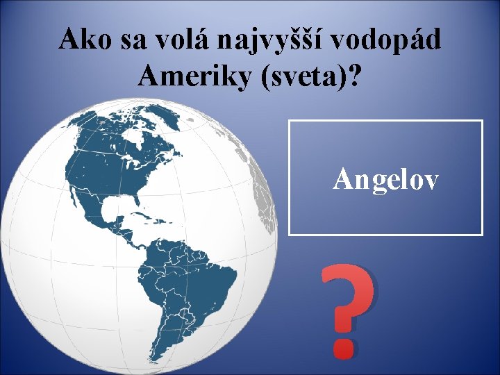 Ako sa volá najvyšší vodopád Ameriky (sveta)? Angelov ? 