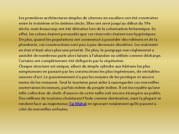 Les premières architectures simples de citernes en escaliers ont été construites entre le troisième