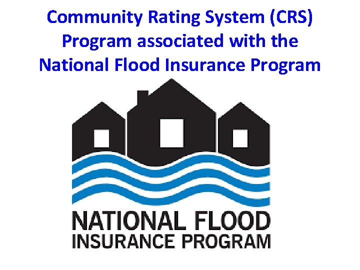 Community Rating System (CRS) Program associated with the National Flood Insurance Program 