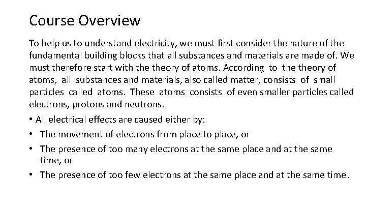 Course Overview To help us to understand electricity, we must first consider the nature