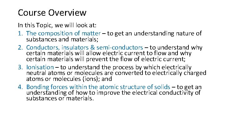 Course Overview In this Topic, we will look at: 1. The composition of matter