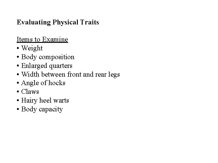 Evaluating Physical Traits Items to Examine • Weight • Body composition • Enlarged quarters