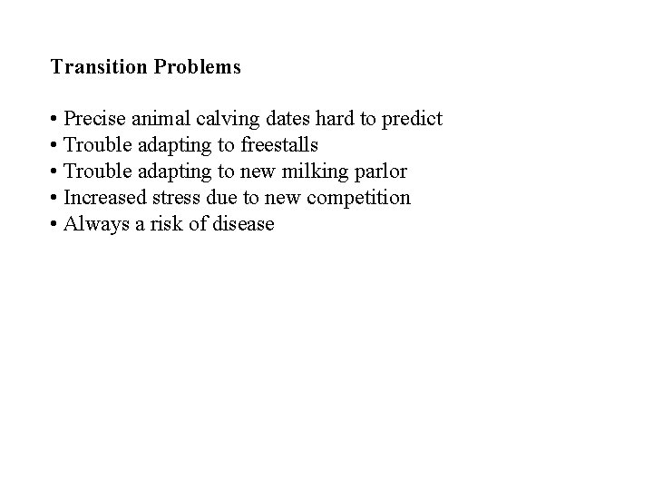 Transition Problems • Precise animal calving dates hard to predict • Trouble adapting to