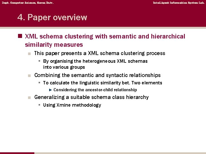 Dept. Computer Science, Korea Univ. Intelligent Information System Lab. 4. Paper overview n XML