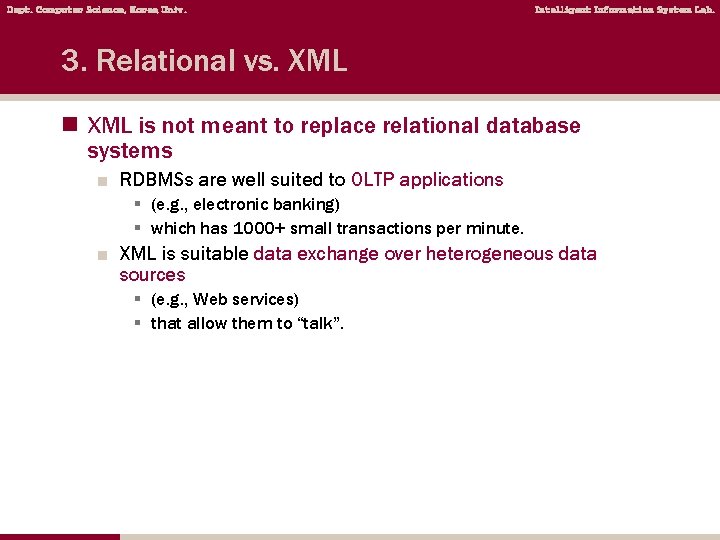 Dept. Computer Science, Korea Univ. Intelligent Information System Lab. 3. Relational vs. XML n