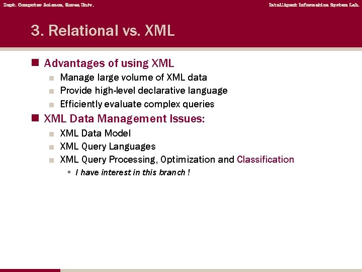 Dept. Computer Science, Korea Univ. Intelligent Information System Lab. 3. Relational vs. XML n