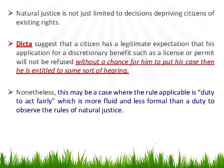 Ø Natural justice is not just limited to decisions depriving citizens of existing rights.