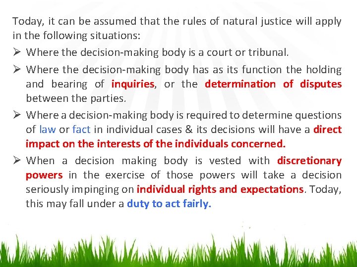 Today, it can be assumed that the rules of natural justice will apply in