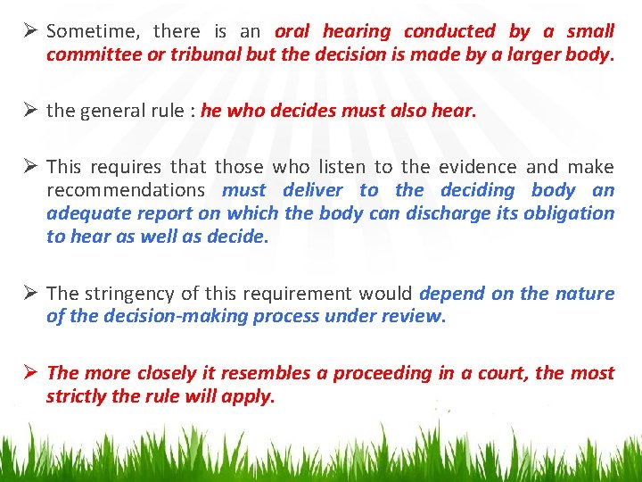 Ø Sometime, there is an oral hearing conducted by a small committee or tribunal