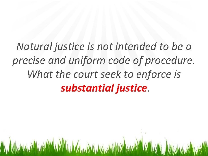 Natural justice is not intended to be a precise and uniform code of procedure.