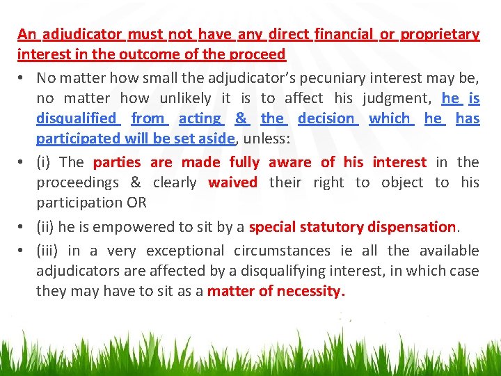 An adjudicator must not have any direct financial or proprietary interest in the outcome