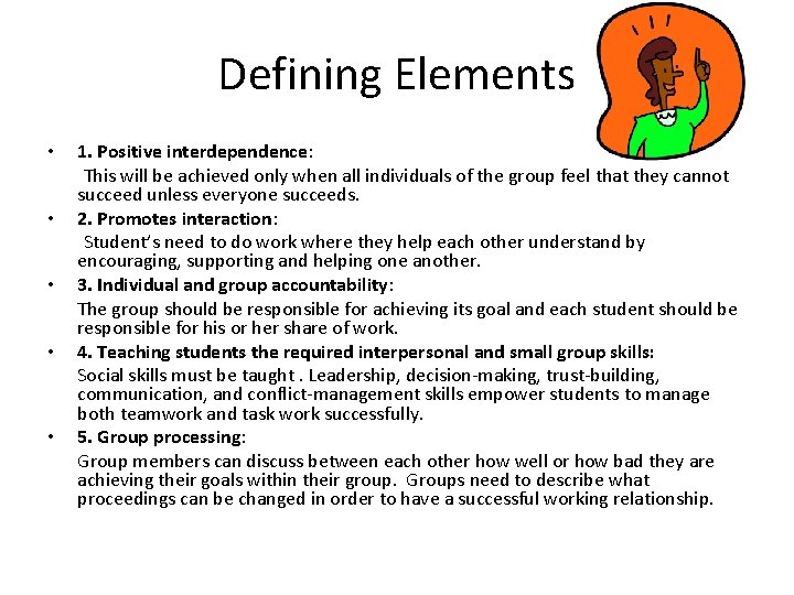 Defining Elements • • • 1. Positive interdependence: This will be achieved only when