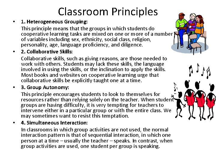  • • Classroom Principles 1. Heterogeneous Grouping: This principle means that the groups