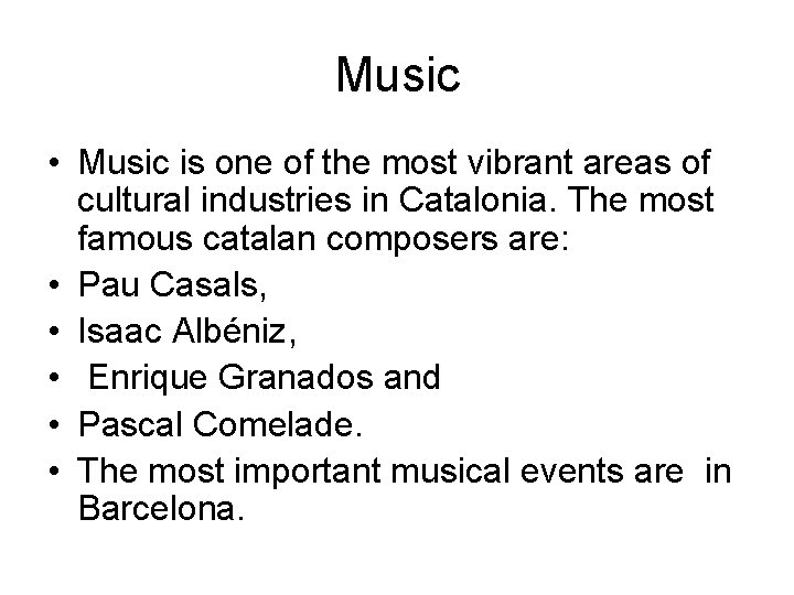 Music • Music is one of the most vibrant areas of cultural industries in