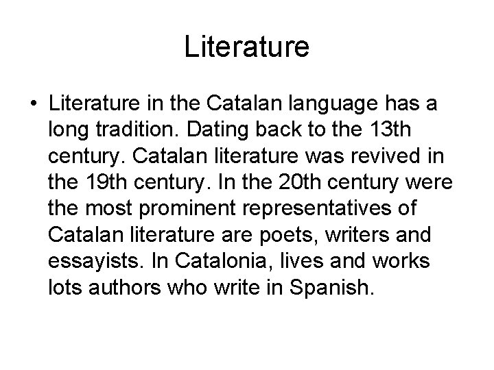 Literature • Literature in the Catalan language has a long tradition. Dating back to