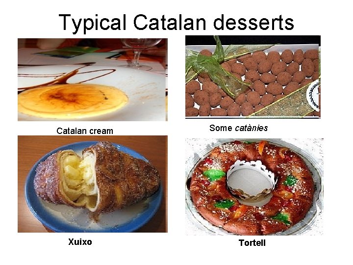 Typical Catalan desserts Catalan cream Xuixo Some catànies Tortell 