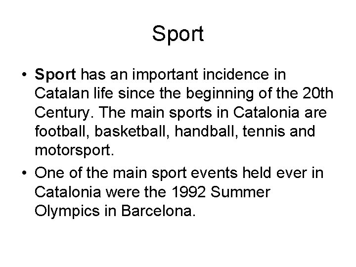 Sport • Sport has an important incidence in Catalan life since the beginning of
