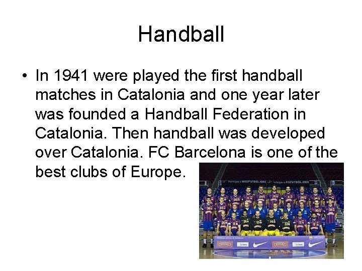 Handball • In 1941 were played the first handball matches in Catalonia and one